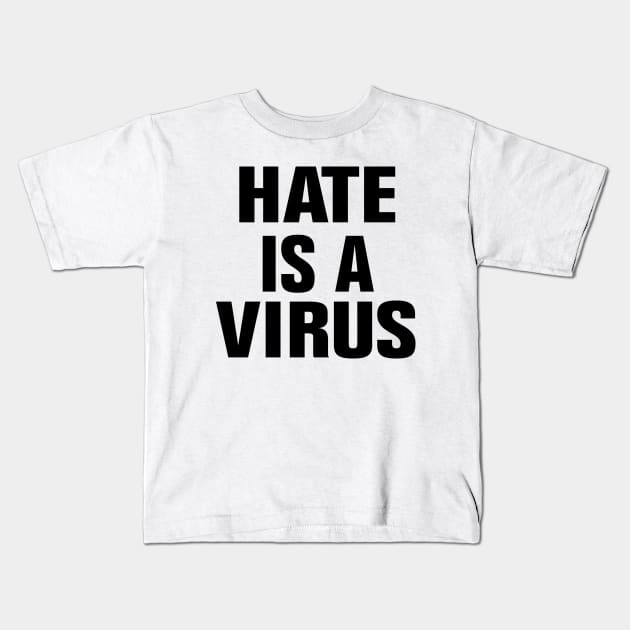 Hate is a virus Kids T-Shirt by EmmaShirt